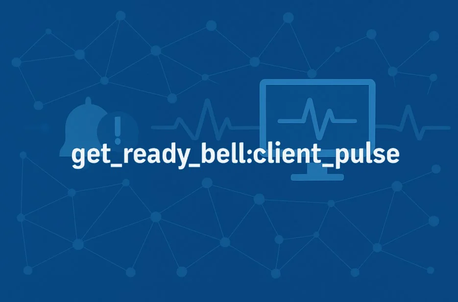 Overview to Get_Ready_Bell: Client_Pulse